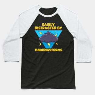 Easily Distracted By Thunderstorms Storm Chaser Baseball T-Shirt